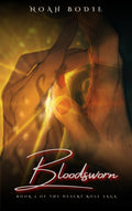 Bloodsworn: Book 3 of the Desert Rose Saga by Noah Bodie