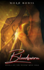 Bloodsworn: Book 3 of the Desert Rose Saga by Noah Bodie
