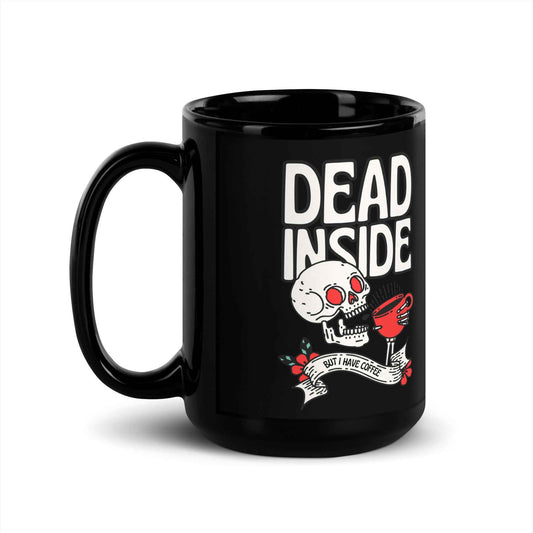 Dead Inside but I Have Coffee 15-oz Mug